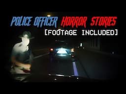 (3) TRUE POLICE OFFICER Horror Stories [FOOTAGE INCLUDED]