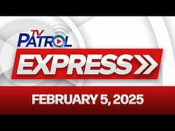 TV Patrol Express February 5, 2025