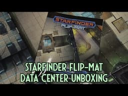 Starfinder Flip-Mat Data Center Unboxing