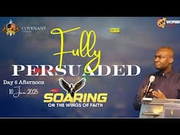 FULLY PERSUADED by APOSTLE JOSHUA SELMAN - WOFBEC 2025 Day 5 (Afternoon)