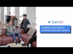 Enabling nonprofits to achieve more with Gemini