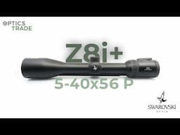 NEW Swarovski Z8i+ 5-40x56 Rifle Scope Review | Optics Trade Review