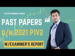 O LEVELS BUSINESS PAST PAPER PRACTICE | P1 V2 | 2021 O/N | W/ EXAMINER'S REPORT| SAAD HASSAN