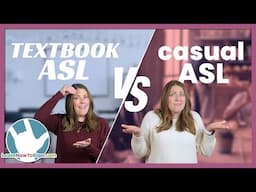 ASL in the Real World: Textbook vs. Casual Signing