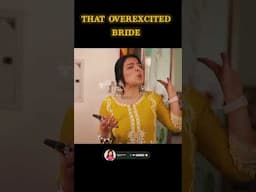 That OverExcited Bride🤣- @jagritikhurana | #relatable