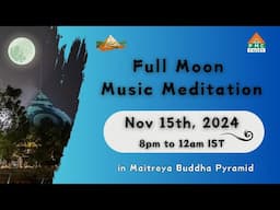 🔴LIVE Full Moon Meditation | Nov 15th, 8pm to 12am IST | Pyramid Valley International