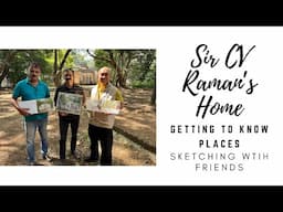 Sir CV Raman's Home  | Getting To Know Places | Sketching with Friends | 2025 Ep05