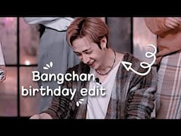 Bangchan Birthday edit