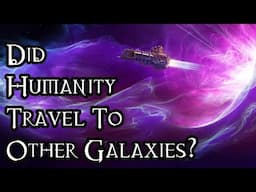 Did Humanity Travel To Other Galaxies? - 40K Theories