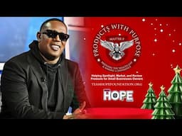 MASTER P, TEAM HOPE FOUNDATION AND PRODUCTS WITH PURPOSE TO HELP THE LESS FORTUNATE FOR THE HOLIDAYS