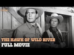 The Hawk Of Wild River | Full Movie | Wild Westerns