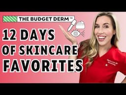 12 DAYS OF SKINCARE FAVORITES! | THE BUDGET DERM TOP PICKS 2024