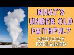 What Lies Beneath Old Faithful Geyser In Yellowstone NP: Geology Explained