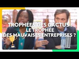 Trophées des cactus : le trophée des mauvaises entreprises ?