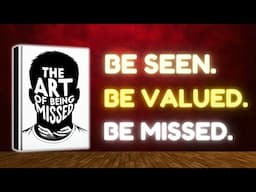 The Art of Being Missed (Audiobook)  Be Seen. Be Valued. Be Missed.