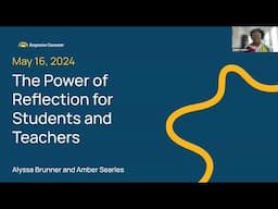 The Power of Reflection for Students and Teachers Webinar May 16, 2024