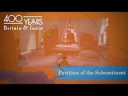 Partition of the Subcontinent || 400 Years: Britain and India || Episode 8