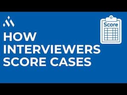 Learn EXACTLY how an MBB interviewer scores a case interview