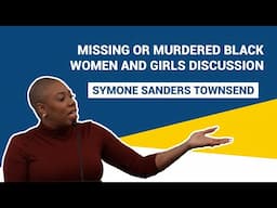 A Discussion on Missing or Murdered Black Women and Girls: Symone Sanders Townsend