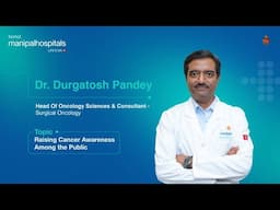 Cancer awareness | Dr. Durgaotosh Pandey | Manipal Hospital Delhi