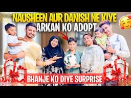 Nausheen Aur Danish Ne Kiye Arkan Ko Adopt🥹| Bhanje Ko Diye Surprise 😍| Sufiyan And Nida ♥️