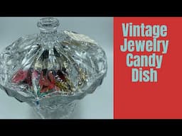 Let’s Open A Vintage Crystal Dish Filled With Jewelry