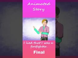 I lied that I was a firefighter | Final #Short #AnimatedStories