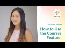 Off2Class - Enterprise Video 4 of 6: How to Use the Courses Feature