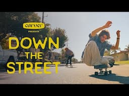 DOWN THE STREET - Carver Skateboards