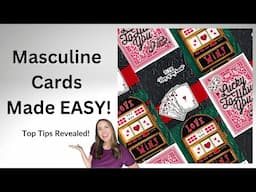 3 Must-Know Tips for MASCULINE Cardmaking! Valentine's Day and Beyond...