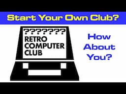 Running a Local Retro Computer Club? What We're Doing