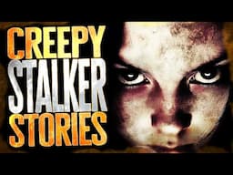 6 TRUE and CREEPY Stalker Stories