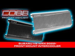 COBB Tuning - Product Highlight -  Subaru VB WRX 2022-2024 Front Mount Intercooler Kit