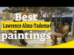 Lawrence Alma-Tadema Paintings - 100 Best Lawrence Alma-Tadema Paintings