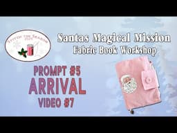 Stitch the Season 2024 | Santa's Magical Mission Video 7 | Prompt 5: Arrival  #fabricbook