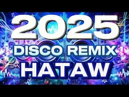 💥NONSTOP DISCO REMIX💥 TODO HATAW AT SAYAWAN HARDTEK REMIX 2025