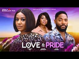 LOVE AND PRIDE - Frances Ben John Ekanem Chinwe Nwadiuto 2024 Latest Nigerian Full Movie #new