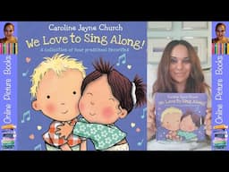 We Love To Sing Along! by Caroline Jayne Church | Picture Books For Kids | Books For Kids Read Aloud