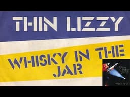 Whisky In The Jar -  Thin Lizzy (The Full Song)