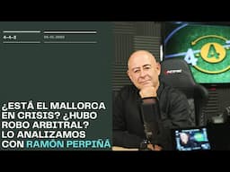 ¿Está el Mallorca en crisis? ¿Hubo robo arbitral? Lo analizamos con Ramón Perpiñá