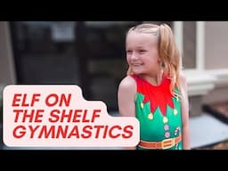 ELF ON THE SHELF GYMNASTICS!