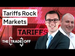 The Trade Off UK: Tariffs Rock Markets