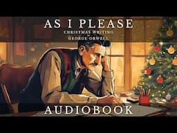 As I Please by George Orwell - Full Audiobook | Christmas Writings