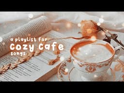 cozy songs for teatime ♡【soft café / cottage playlist】