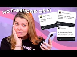 Answering Your Questions About Motherhood!!