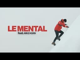 LE MENTAL (ft. MIKE HORN)