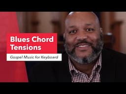 Gospel Music for Keyboard: Blues Chord Tensions & the Dominant 7th Chord | Piano | Berklee Online