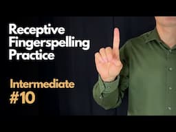 Receptive ASL Fingerspelling Practice | Intermediate #10