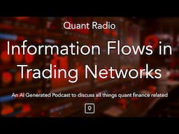 Quant Radio: Information Flows in Trading Networks