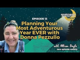 Ep 013. Planning Your Most Adventurous Year EVER with Donna Pezzullo